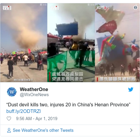 Twitter post by @WxOneNews: “Dust devil kills two, injures 20 in China's Henan Province” 