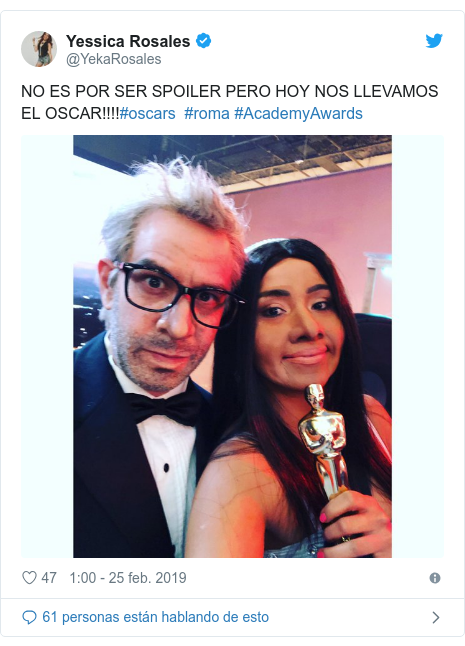 Publicación de Twitter por @YekaRosales: NO ES POR SER SPOILER PERO HOY NOS LLEVAMOS EL OSCAR!!!!#oscars⁠ ⁠ #roma #AcademyAwards⁠ ⁠ 