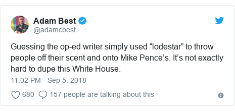 Twitter post by @adamcbest: Guessing the op-ed writer simply used “lodestar” to throw people off their scent and onto Mike Pence’s. It’s not exactly hard to dupe this White House.
