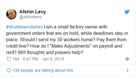 Twitter post by @afshinlevy: #shutdownstories I am a small factory owner with government orders that are on hold, while deadlines stay in place. Should I send my 30 workers home? Pay them from credit line? How do I "Make Adjustments" on payroll and rent? Will thoughts and prayers help?