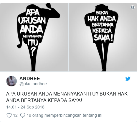Twitter pesan oleh @aku_andhee: APA URUSAN ANDA MENANYAKAN ITU? BUKAN HAK ANDA BERTANYA KEPADA SAYA! 