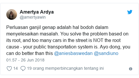 Twitter pesan oleh @amertyawin: Perluasan ganjil genap adalah hal bodoh dalam menyelesaikan masalah. You solve the problem based on its root, and too many cars in the street is NOT the root cause - your public transportation system is. Ayo dong, you can do better than this @aniesbaswedan @sandiuno