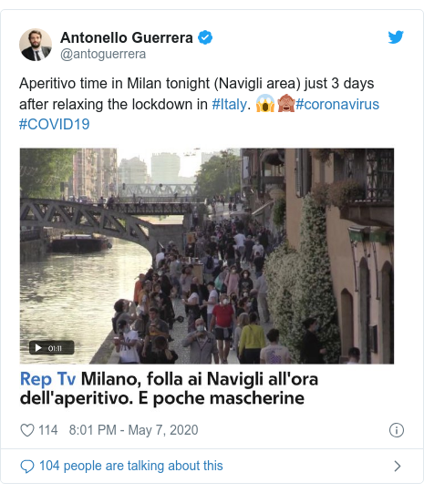 Twitter post by @antoguerrera: Aperitivo time in Milan tonight (Navigli area) just 3 days after relaxing the lockdown in #Italy. 😱🙈#coronavirus #COVID19 