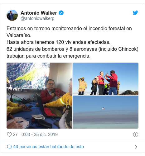 Publicación de Twitter por @antoniowalkerp: Estamos en terreno monitoreando el incendio forestal en Valparaíso. Hasta ahora tenemos 120 viviendas afectadas.62 unidades de bomberos y 8 aeronaves (incluido Chinook) trabajan para combatir la emergencia. 