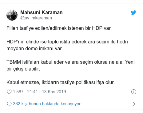 @av_mkaraman tarafından yapılan Twitter paylaşımı: Fiilen tasfiye edilen/edilmek istenen bir HDP var. HDP’nin elinde ise toplu istifa ederek ara seçim ile hodri meydan deme imkanı var.TBMM istifaları kabul eder ve ara seçim olursa ne ala  Yeni bir çıkış olabilir. Kabul etmezse, iktidarın tasfiye politikası ifşa olur.
