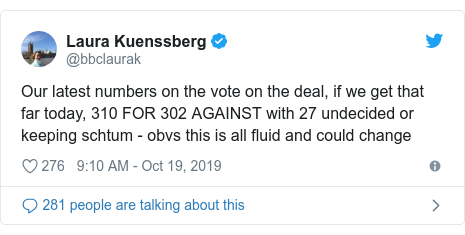 Twitter post by @bbclaurak: Our latest numbers on the vote on the deal, if we get that far today, 310 FOR 302 AGAINST with 27 undecided or keeping schtum - obvs this is all fluid and could change