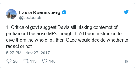 Twitter post by @bbclaurak: 1. Critics of govt suggest Davis still risking contempt of parliament because MPs thought he’d been instructed to give them the whole lot, then Cttee would decide whether to redact or not