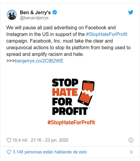 Publicación de Twitter por @benandjerrys: We will pause all paid advertising on Facebook and Instagram in the US in support of the #StopHateForProfit campaign. Facebook, Inc. must take the clear and unequivocal actions to stop its platform from being used to spread and amplify racism and hate. >>> 