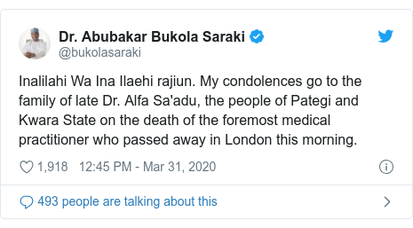 Twitter post by @bukolasaraki: Inalilahi Wa Ina Ilaehi rajiun. My condolences go to the family of late Dr. Alfa Sa'adu, the people of Pategi and Kwara State on the death of the foremost medical practitioner who passed away in London this morning.