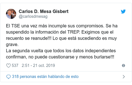 Publicación de Twitter por @carlosdmesag: El TSE una vez más incumple sus compromisos. Se ha suspendido la información del TREP. Exigimos que el recuento se reanude!!! Lo que está sucediendo es muy grave.La segunda vuelta que todos los datos independientes confirman, no puede cuestionarse y menos burlarse!!!