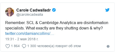 Twitter post by @carolecadwalla: Remember. SCL & Cambridge Analytica are disinformation specialists. What exactly are they shutting down & why?