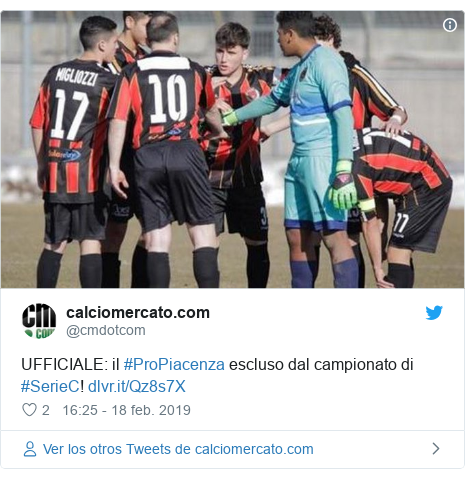 Publicación de Twitter por @cmdotcom: UFFICIALE  il #ProPiacenza escluso dal campionato di #SerieC!  