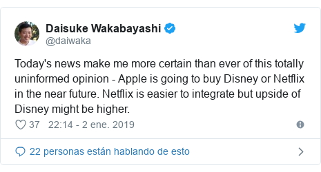 Publicación de Twitter por @daiwaka: Today's news make me more certain than ever of this totally uninformed opinion - Apple is going to buy Disney or Netflix in the near future. Netflix is easier to integrate but upside of Disney might be higher.
