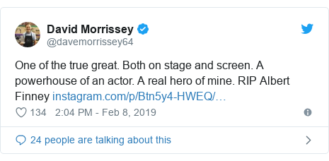 Twitter post by @davemorrissey64: One of the true great. Both on stage and screen. A powerhouse of an actor. A real hero of mine. RIP Albert Finney 
