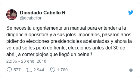 Publicación de Twitter por @dcabellor: Se necesita urgentemente un manual para entender a la dirigencia opositora y a sus jefes imperiales, pasaron años pidiendo elecciones presidenciales adelantadas y ahora la verdad se les paró de frente, elecciones antes del 30 de abril, a correr piojos que llegó un peine!!