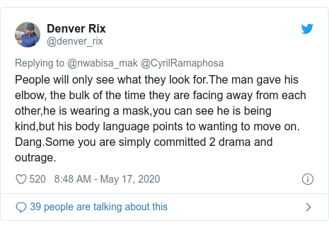 Twitter post by @denver_rix: People will only see what they look for.The man gave his elbow, the bulk of the time they are facing away from each other,he is wearing a mask,you can see he is being kind,but his body language points to wanting to move on. Dang.Some you are simply committed 2 drama and outrage.