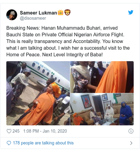 Twitter post by @disosameer: Breaking News  Hanan Muhammadu Buhari, arrived Bauchi State on Private Official Nigerian Airforce Flight. This is really transparency and Accontability. You know what l am talking about. I wish her a successful visit to the Home of Peace. Next Level Integrity of Baba! 