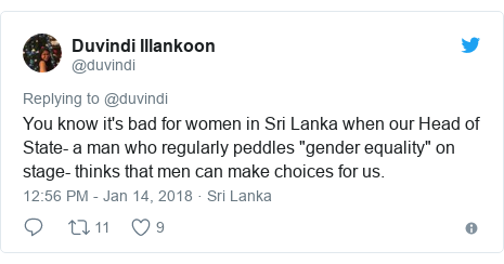 Twitter post by @duvindi: You know it's bad for women in Sri Lanka when our Head of State- a man who regularly peddles "gender equality" on stage- thinks that men can make choices for us.