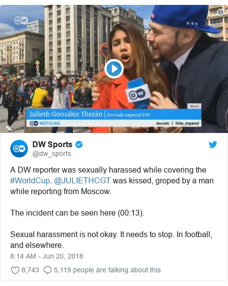 Twitter post by @dw_sports: A DW reporter was sexually harassed while covering the #WorldCup. @JULIETHCGT was kissed, groped by a man while reporting from Moscow.The incident can be seen here (00 13).Sexual harassment is not okay. It needs to stop. In football, and elsewhere.