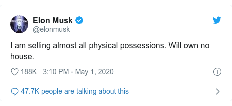 Twitter post by @elonmusk: I am selling almost all physical possessions. Will own no house.