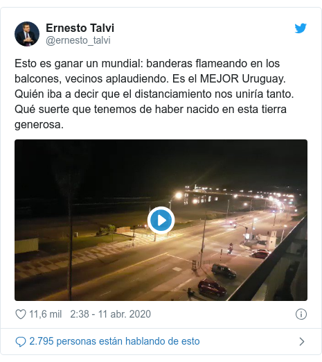 Publicación de Twitter por @ernesto_talvi: Esto es ganar un mundial  banderas flameando en los balcones, vecinos aplaudiendo. Es el MEJOR Uruguay. Quién iba a decir que el distanciamiento nos uniría tanto. Qué suerte que tenemos de haber nacido en esta tierra generosa. 