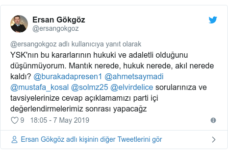 @ersangokgoz tarafından yapılan Twitter paylaşımı: YSK'nın bu kararlarının hukuki ve adaletli olduğunu düşünmüyorum. Mantık nerede, hukuk nerede, akıl nerede kaldı? @burakadapresen1 @ahmetsaymadi @mustafa_kosal @solmz25 @elvirdelice sorularınıza ve tavsiyelerinize cevap açıklamamızı parti içi değerlendirmelerimiz sonrası yapacağz