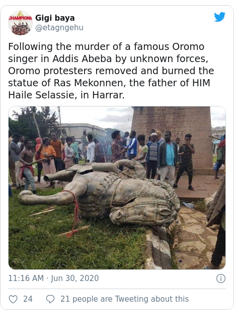 Twitter post by @etagngehu: Following the murder of a famous Oromo singer in Addis Abeba by unknown forces, Oromo protesters removed and burned the statue of Ras Mekonnen, the father of HIM Haile Selassie, in Harrar. 