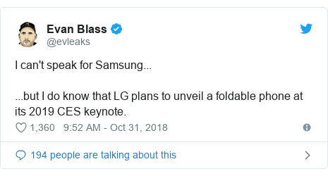 Twitter post by @evleaks: I can't speak for Samsung......but I do know that LG plans to unveil a foldable phone at its 2019 CES keynote.