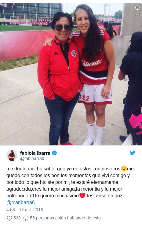 Publicación de Twitter por @fabibarra0: me duele mucho saber que ya no estás con nosotros☹️me quedo con todos los bonitos momentos que viví contigo y por todo lo que hiciste por mi, te estaré eternamente agradecida,eres la mejor amiga,la mejor tía y la mejor entrenadora!Te quiero muchísimo❤️descansa en paz @maribarra6 