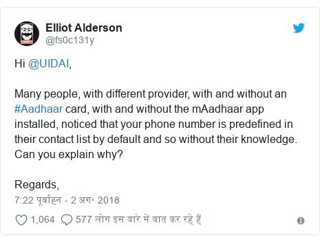 ट्विटर पोस्ट @fs0c131y: Hi @UIDAI,Many people, with different provider, with and without an #Aadhaar card, with and without the mAadhaar app installed, noticed that your phone number is predefined in their contact list by default and so without their knowledge. Can you explain why?Regards,