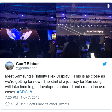 Twitter post by @geoffblaber: Meet Samsung’s “Infinity Flex Display”.  This is as close as we’re getting for now.. The start of a journey for Samsung - will take time to get developers onboard and create the use cases  #SDC18 