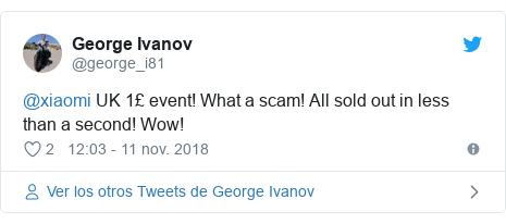 Publicación de Twitter por @george_i81: @xiaomi UK 1£ event! What a scam! All sold out in less than a second! Wow!
