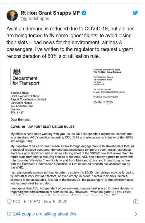 Twitter post by @grantshapps: Aviation demand is reduced due to COVID-19, but airlines are being forced to fly some ‘ghost flights’ to avoid losing their slots – bad news for the environment, airlines & passengers. I've written to the regulator to request urgent reconsideration of 80% slot utilisation rule. 