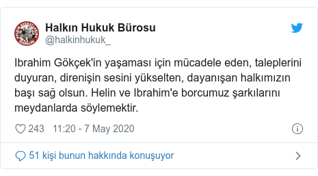 @halkinhukuk_ tarafından yapılan Twitter paylaşımı: Ibrahim Gökçek'in yaşaması için mücadele eden, taleplerini duyuran, direnişin sesini yükselten, dayanışan halkımızın başı sağ olsun. Helin ve Ibrahim'e borcumuz şarkılarını meydanlarda söylemektir.