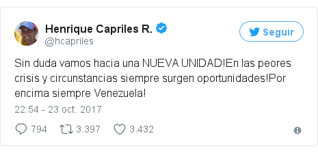 Publicación de Twitter por @hcapriles: Sin duda vamos hacia una NUEVA UNIDAD!En las peores crisis y circunstancias siempre surgen oportunidades!Por encima siempre Venezuela!