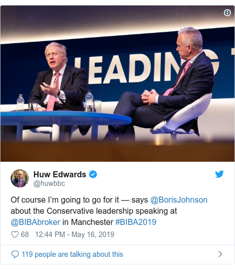 Twitter post by @huwbbc: Of course Iâm going to go for it â says @BorisJohnson about the Conservative leadership speaking at @BIBAbroker in Manchester #BIBA2019 