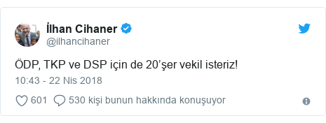 @ilhancihaner tarafından yapılan Twitter paylaşımı: ÖDP, TKP ve DSP için de 20’şer vekil isteriz!