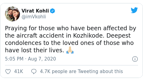 Twitter post by @imVkohli: Praying for those who have been affected by the aircraft accident in Kozhikode. Deepest condolences to the loved ones of those who have lost their lives. 