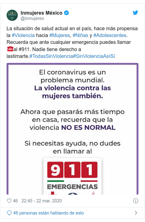 Publicación de Twitter por @inmujeres: La situación de salud actual en el país, hace más propensa la #Violencia hacia #Mujeres, #Niñas y #Adolescentes. Recuerda que ante cualquier emergencia puedes llamar ☎️al #911. Nadie tiene derecho a lastimarte.#TodasSinViolencia#SinViolenciaAsíSí 