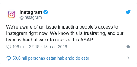 Publicación de Twitter por @instagram: We’re aware of an issue impacting people's access to Instagram right now. We know this is frustrating, and our team is hard at work to resolve this ASAP.