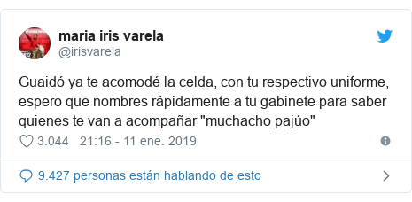 Publicación de Twitter por @irisvarela: Guaidó ya te acomodé la celda, con tu respectivo uniforme, espero que nombres rápidamente a tu gabinete para saber quienes te van a acompañar "muchacho pajúo"