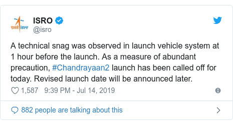 Twitter post by @isro: A technical snag was observed in launch vehicle system at 1 hour before the launch. As a measure of abundant precaution, #Chandrayaan2 launch has been called off for today. Revised launch date will be announced later.