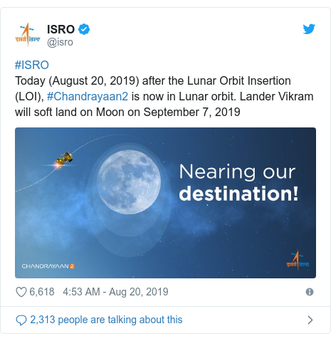 Twitter post by @isro: #ISROToday (August 20, 2019) after the Lunar Orbit Insertion (LOI), #Chandrayaan2 is now in Lunar orbit. Lander Vikram will soft land on Moon on September 7, 2019 