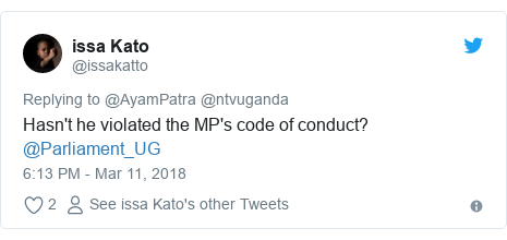 Ujumbe wa Twitter wa @issakatto: Hasn't he violated the MP's code of conduct? @Parliament_UG