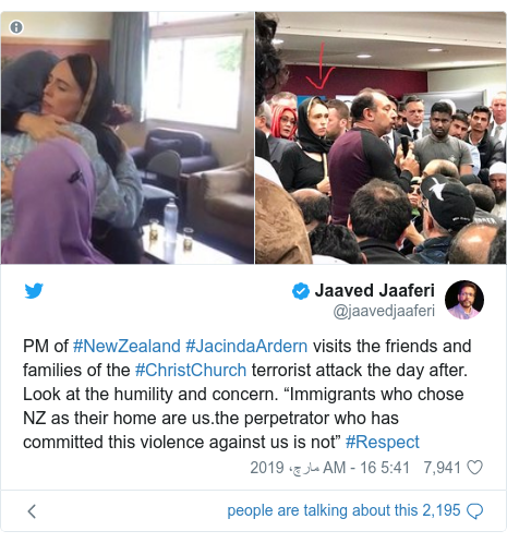 ٹوئٹر پوسٹس @jaavedjaaferi کے حساب سے: PM of #NewZealand #JacindaArdern visits the friends and families of the #ChristChurch terrorist attack the day after. Look at the humility and concern. “Immigrants who chose NZ as their home are us.the perpetrator who has committed this violence against us is not” #Respect 