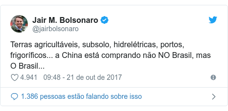 Twitter post de @jairbolsonaro: Terras agricultáveis, subsolo, hidrelétricas, portos, frigoríficos... a China está comprando não NO Brasil, mas O Brasil...