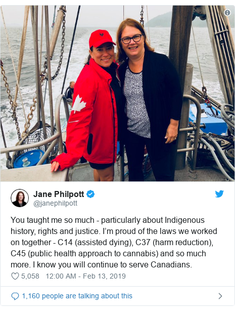 Twitter post by @janephilpott: You taught me so much - particularly about Indigenous history, rights and justice. I’m proud of the laws we worked on together - C14 (assisted dying), C37 (harm reduction), C45 (public health approach to cannabis) and so much more. I know you will continue to serve Canadians. 