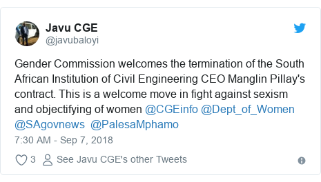 Twitter post by @javubaloyi: Gender Commission welcomes the termination of the South African Institution of Civil Engineering CEO Manglin Pillay's contract. This is a welcome move in fight against sexism and objectifying of women @CGEinfo @Dept_of_Women @SAgovnews  @PalesaMphamo