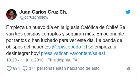 Publicación de Twitter por @jccruzchellew: Empieza un nuevo día en la iglesia Católica de Chile! Se van tres obispos corruptos y seguirán más. Emocionante por tantos q han luchado para ver este día. La banda de obispos delincuentes @episcopado_cl se empieza a desintegrar hoy! 