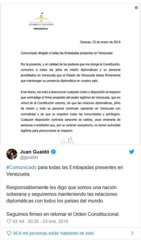 Publicación de Twitter por @jguaido: #Comunicado para todas las Embajadas presentes en Venezuela. Responsablemente les digo que somos una nación soberana y seguiremos manteniendo las relaciones diplomáticas con todos los países del mundo. Seguimos firmes en retomar el Orden Constitucional. 
